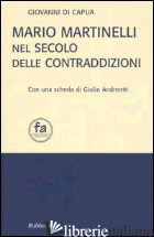 MARIO MARTINELLI NEL SECOLO DELLE CONTRADDIZIONI - DI CAPUA GIOVANNI