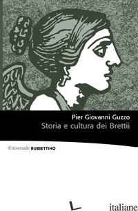 STORIA E CULTURA DEI BRETTII di GUZZO PIER GIOVANNI