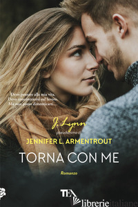 TORNA CON ME - ARMENTROUT JENNIFER L. (J. LYNN)