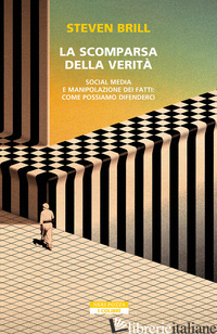 SCOMPARSA DELLA VERITA'. SOCIAL MEDIA E MANIPOLAZIONE DEI FATTI. COME POSSIAMO D di BRILL STEVEN
