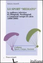 SPORT «MEDIATO». LE AUDIENCE TELEVISIVE DI OLIMPIADI, PARALIMPIADI E CAMPIONATI  di MARTELLI STEFANO