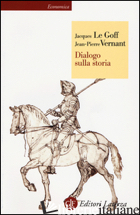 DIALOGO SULLA STORIA - LE GOFF JACQUES; VERNANT JEAN-PIERRE