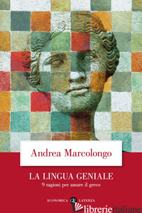 LINGUA GENIALE. 9 RAGIONI PER AMARE IL GRECO (LA) di MARCOLONGO ANDREA