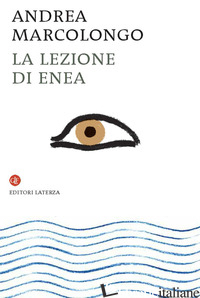 LEZIONE DI ENEA (LA) di MARCOLONGO ANDREA
