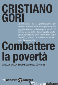 COMBATTERE LA POVERTA'. L'ITALIA DALLA SOCIAL CARD AL COVID-19 - GORI CRISTIANO