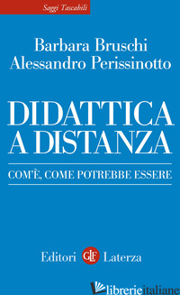 DIDATTICA A DISTANZA. COM'E', COME POTREBBE ESSERE di BRUSCHI BARBARA; PERISSINOTTO ALESSANDRO