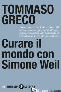 CURARE IL MONDO CON SIMONE WEIL di GRECO TOMMASO