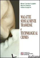 MALATTIE SESSUALMENTE TRASMESSE E TECHNOLOGICAL CRIMES - GARGIULLO BRUNO C.; DAMIANI ROSARIA; GARGIULLO STEFANO