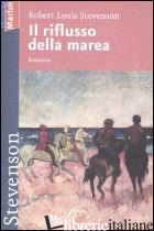 RIFLUSSO DELLA MAREA (IL) - STEVENSON ROBERT LOUIS; BAGATTI F. (CUR.)