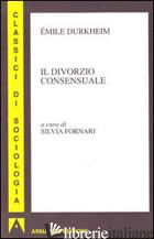 DIVORZIO CONSENSUALE (IL) - DURKHEIM EMILE