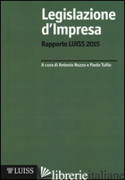 LEGISLAZIONE D'IMPRESA. RAPPORTO LUISS 2015 - NUZZO A. (CUR.); TULLIO P. (CUR.)
