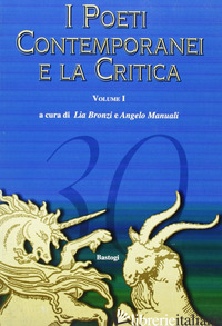 POETI CONTEMPORANEI E LA CRITICA (I). VOL. 1 - BRONZI L. (CUR.); MANUALI A. (CUR.)
