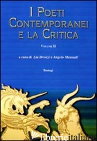 POETI CONTEMPORANEI E LA CRITICA (I). VOL. 2 - BRONZI L. (CUR.); MANUALI A. (CUR.)