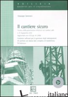 CANTIERE SICURO. CON CD-ROM (IL) - SEMERARO GIUSEPPE