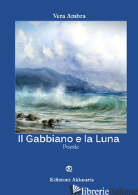 GABBIANO E LA LUNA (IL) di AMBRA VERA