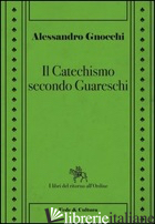 CATECHISMO SECONDO GUARESCHI (IL) - GNOCCHI ALESSANDRO