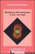 METAFISICA DELL'EVOLUZIONE IN A. E. VAN VOGT - GRAMANTIERI RICCARDO