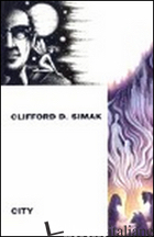 CITY - CLIFFORD SIMAK D.; MALAGUTI U. (CUR.)