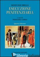 MANUALE DELLA ESECUZIONE PENITENZIARIA - CORSO P. (CUR.)