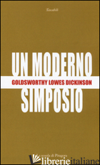 MODERNO SIMPOSIO (UN) - DICKINSON GOLDSWORTHY LOWES; SPADACCINI C. (CUR.)