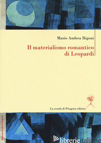 MATERIALISMO ROMANTICO DI LEOPARDI (IL) - RIGONI MARIO ANDREA; FORTUNATO G. (CUR.)