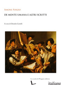 DE MENTE UMANA E ALTRI SCRITTI - PORZIO SIMONE; CASTELLI D. (CUR.)