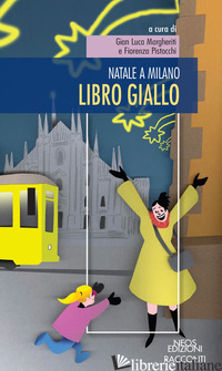 NATALE A MILANO. LIBRO GIALLO - PISTOCCHI F. (CUR.); MARGHERITI G. L. (CUR.)
