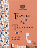 FAVOLE AL TELEFONO. EDIZ. A COLORI. EDIZ. DELUXE - RODARI GIANNI