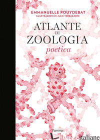 ATLANTE DI ZOOLOGIA POETICA di POUYDEBAT EMMANUELLE