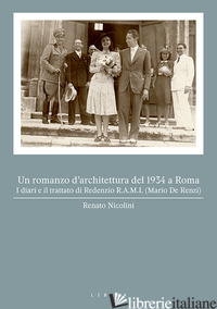 ROMANZO D'ARCHITETTURA DEL 1934 A ROMA. I DIARI E IL TRATTATO DI REDENZIO R.A.M. - NICOLINI RENATO