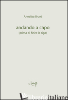 ANDANDO A CAPO (PRIMA DI FINIRE LA RIGA) - BRUNI ANNALISA