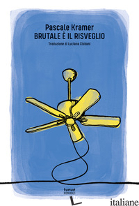 BRUTALE E' IL RISVEGLIO di KRAMER PASCALE