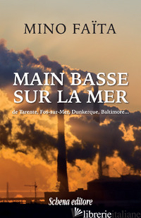 MAIN BASSE SUR LA MER DE TARENTE, FOS-SUR-MER, DUNKERQUE, BALTIMORE - FAITA MINO