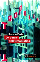 PAURE DELL'URBANISTICA (LE) - PAVIA ROSARIO