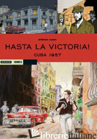 CUBA 1957. HASTA LA VICTORIA!. VOL. 1 - CASINI STEFANO