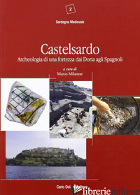 CASTELSARDO. ARCHEOLOGIA DI UNA FORTEZZA DAI DORIA AGLI SPAGNOLI - MILANESE M. (CUR.)