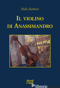 VIOLINO DI ANASSIMANDRO (IL) - BARBIERI PAOLO
