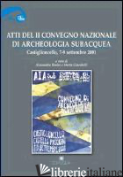 ATTI DEL 2° CONVEGNO NAZIONALE DI ARCHEOLOGIA SUBACQUEA (CASTIGLIONCELLO, 7-9 SE - BENINI A. (CUR.); GIACOBELLI M. (CUR.)