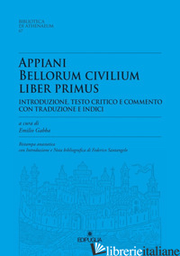 APPIANI BELLORUM CIVILIUM LIBER PRIMUS. RISTAMPA ANASTATICA - GABBA E. (CUR.); SANTANGELO F. (CUR.)
