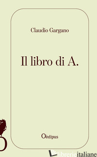 LIBRO DI A. (IL) - GARGANO CLAUDIO