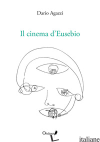 CINEMA D'EUSEBIO (IL) - AGAZZI DARIO