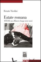 ESTATE ROMANA 1976-85. UN EFFIMERO LUNGO NOVE ANNI - NICOLINI RENATO