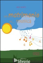 MATRIMONIO IN... MUSICA (UN) - BUSETTI HEIDI; SIMONE P. (CUR.)
