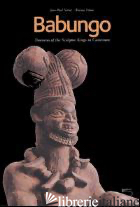 BABUNGO. TREASURES OF THE SCULPTOR KINGS IN CAMEROON. BABUNGO: MEMORY, ARTS AND  - NOTUE' JEAN-PAUL; TRIACA BIANCA