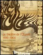 THEATRE DE L'OEUVRE 1893-1900. NAISSANCE DU THEATRE MODERNE. CATALOGO DELLA MOST - CAHN I. (CUR.)
