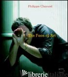 FACE OF ART (THE) - CHANCEL PHILIPPE; DORLEAC LAURENCE; DORLEAC BERTRAND