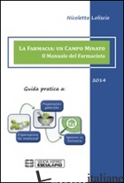 FARMACIA. UN CAMPO MINATO. IL MANUALE DEL FARMACISTA. GUIDA PRATICA (LA) - LOLISCIO NICOLETTA