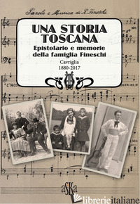 STORIA TOSCANA. EPISTOLARIO E MEMORIE DELLA FAMIGLIA FINESCHI. CAVRIGLIA 1880-20 di FINESCHI ANTONELLA