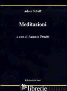 MEDITAZIONI - SCHAFF ADAM; PONZIO A. (CUR.)
