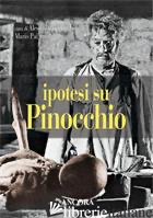 IPOTESI SU PINOCCHIO - GNOCCHI ALESSANDRO; PALMARO MARIO